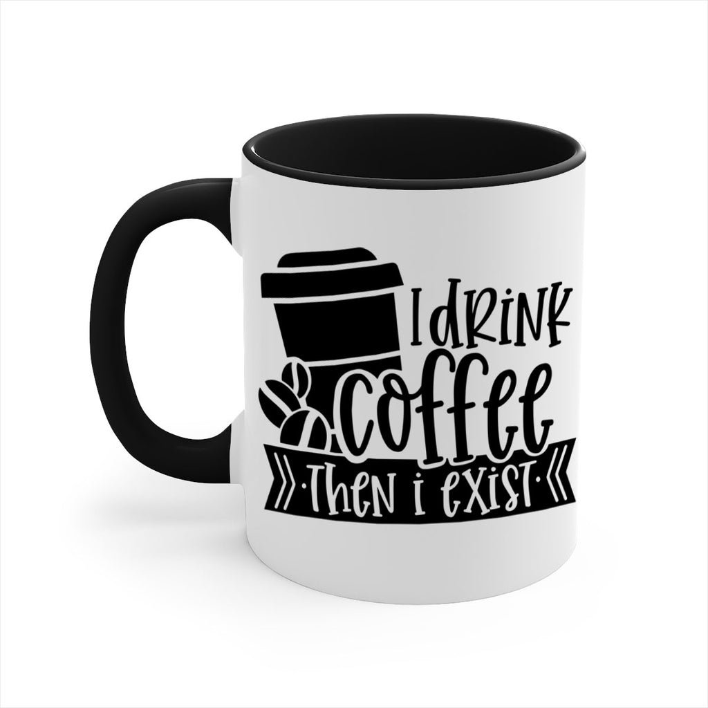 i drink coffee then i exist 107#- coffee-Mug / Coffee Cup