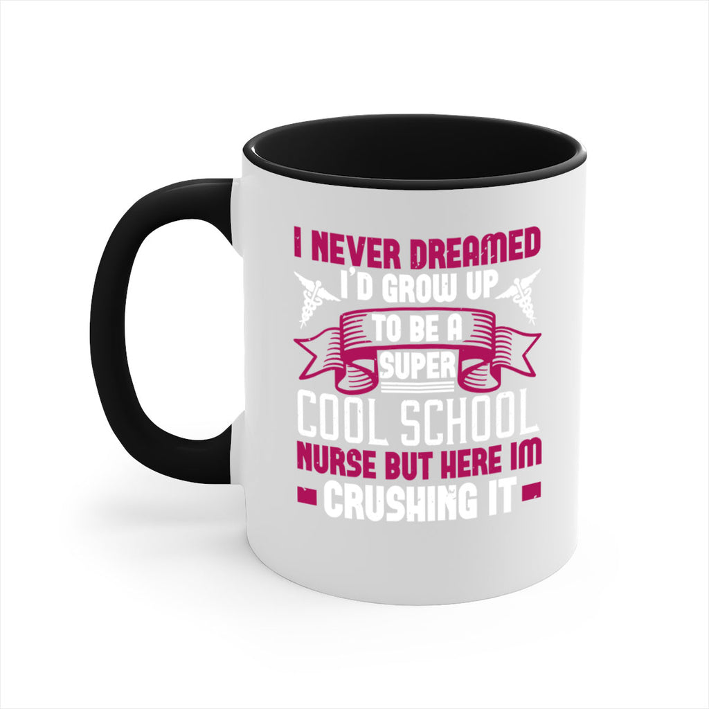 i never dreamed id grow up Style 319#- nurse-Mug / Coffee Cup