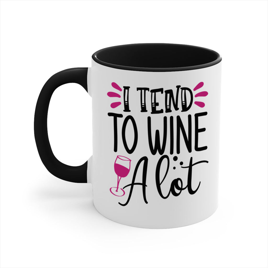 i tend to wine a lot 196#- wine-Mug / Coffee Cup