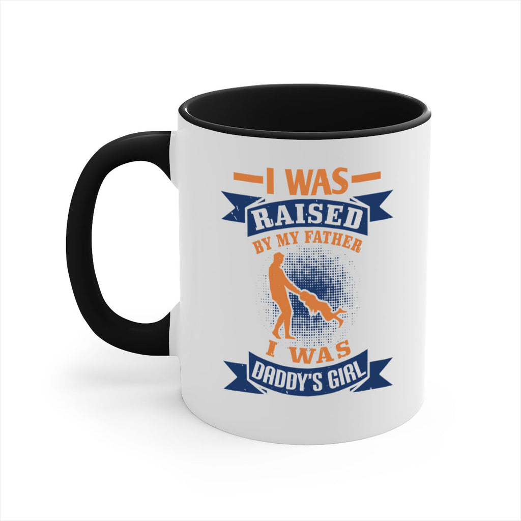 i was raised by my father 212#- fathers day-Mug / Coffee Cup