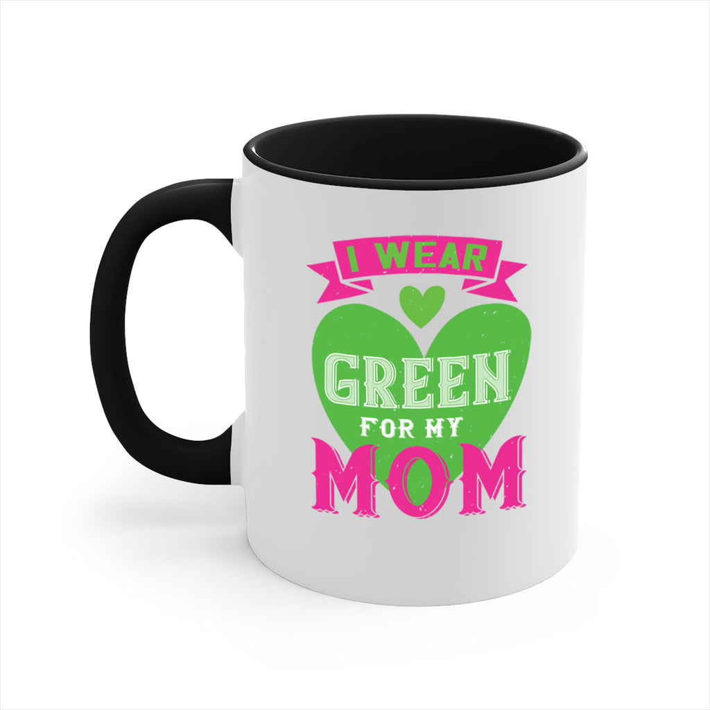 i were green for my mom 149#- mom-Mug / Coffee Cup