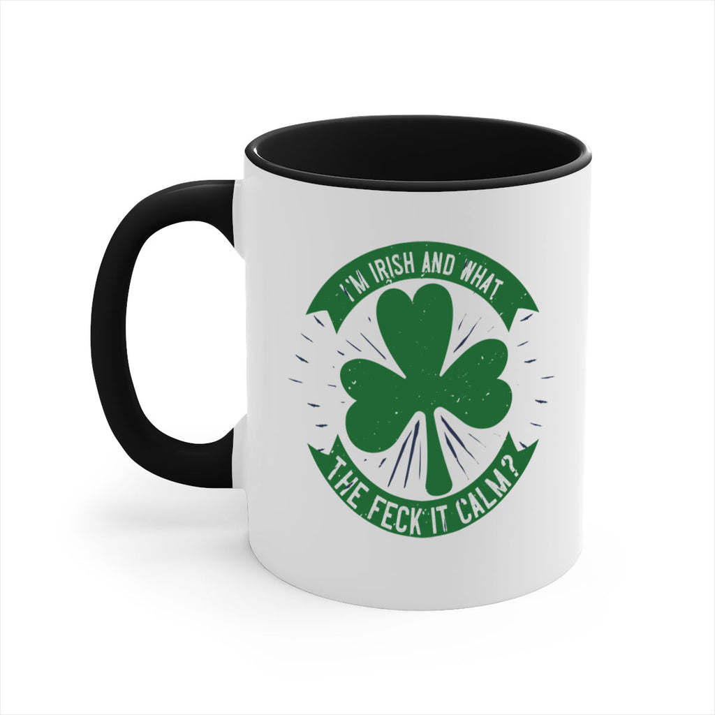 i’m irish and what the feck it calm Style 129#- St Patricks Day-Mug / Coffee Cup