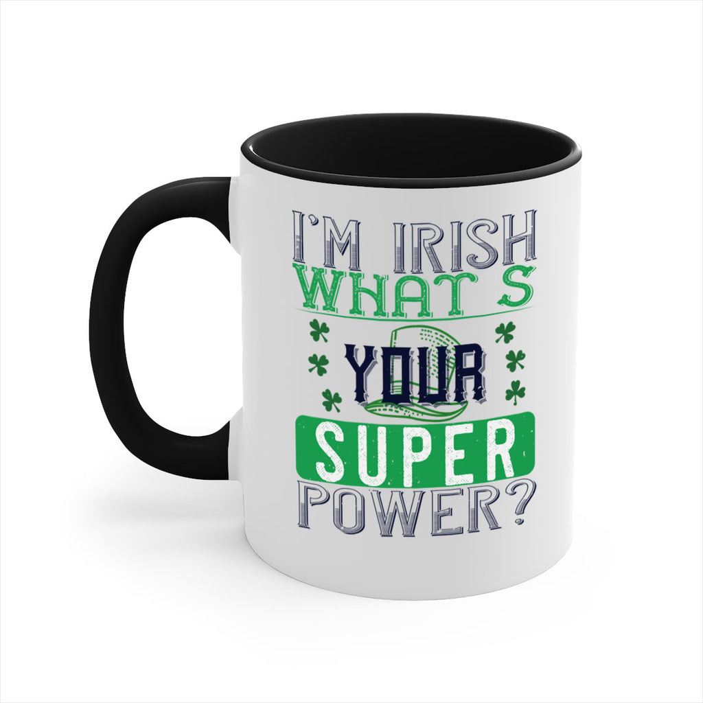 i’m irish what’s your super power Style 128#- St Patricks Day-Mug / Coffee Cup