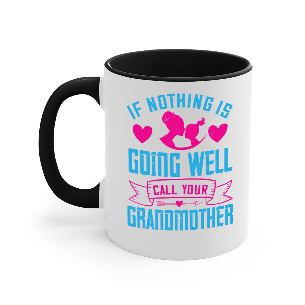 if nothing is going well call your grandmother 144#- mom-Mug / Coffee Cup