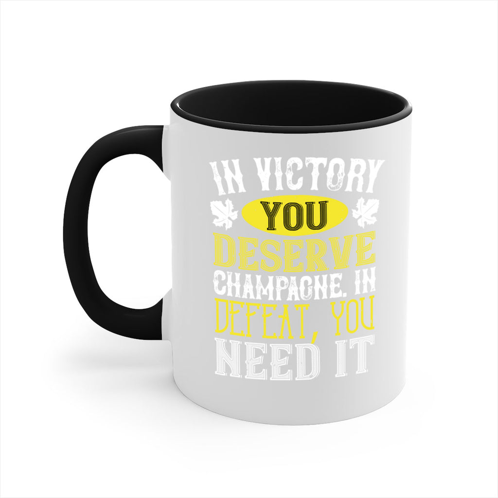 in victory you deserve champagne in defeat 77#- wine-Mug / Coffee Cup