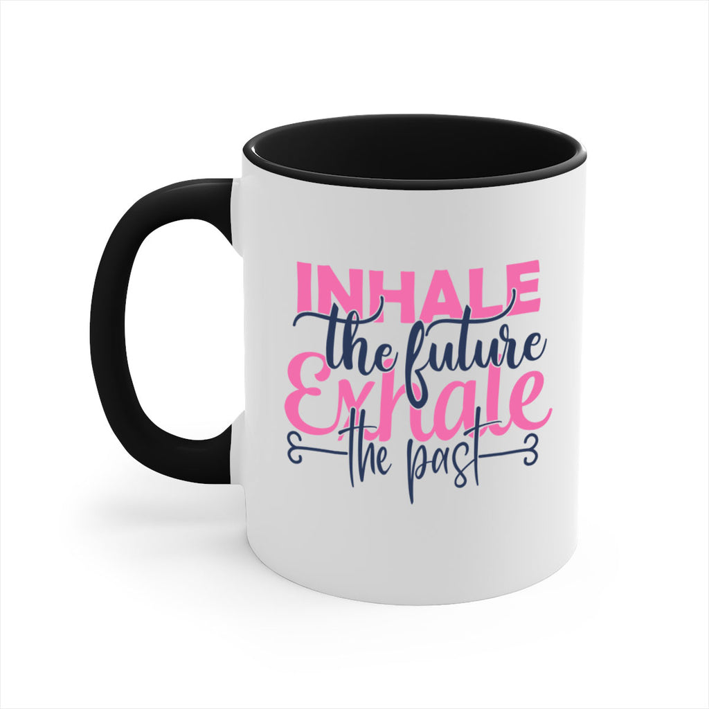 inhale the future exhale the past Style 94#- motivation-Mug / Coffee Cup