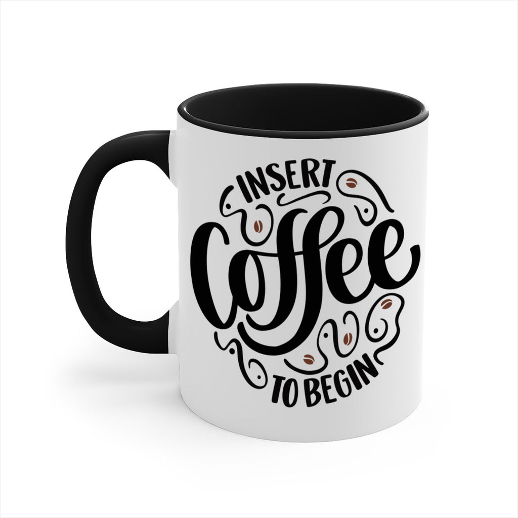 insert coffee to begin 91#- coffee-Mug / Coffee Cup