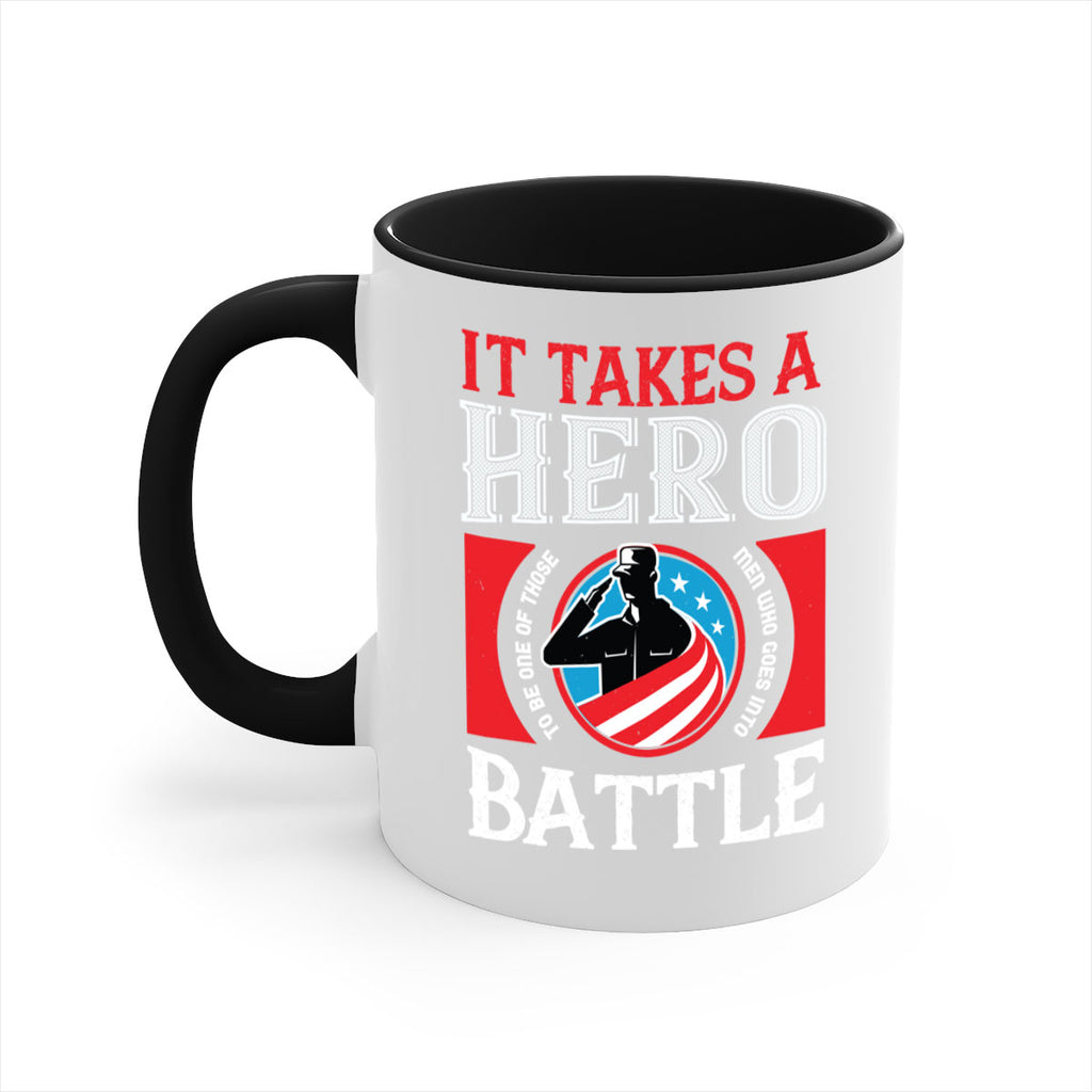 it takes a hero to be one of those men who goes into battle 50#- veterns day-Mug / Coffee Cup