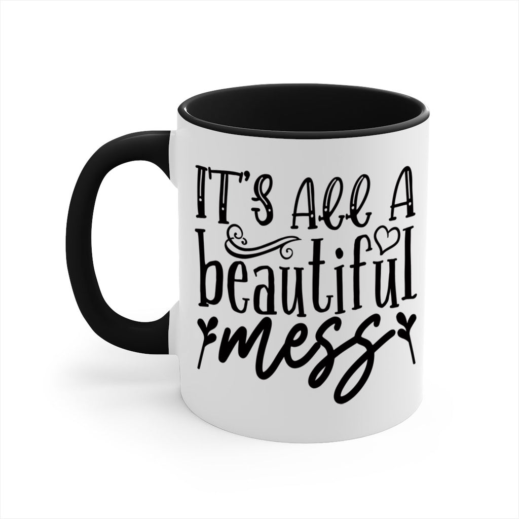 its all a beautiful mess 98#- home-Mug / Coffee Cup