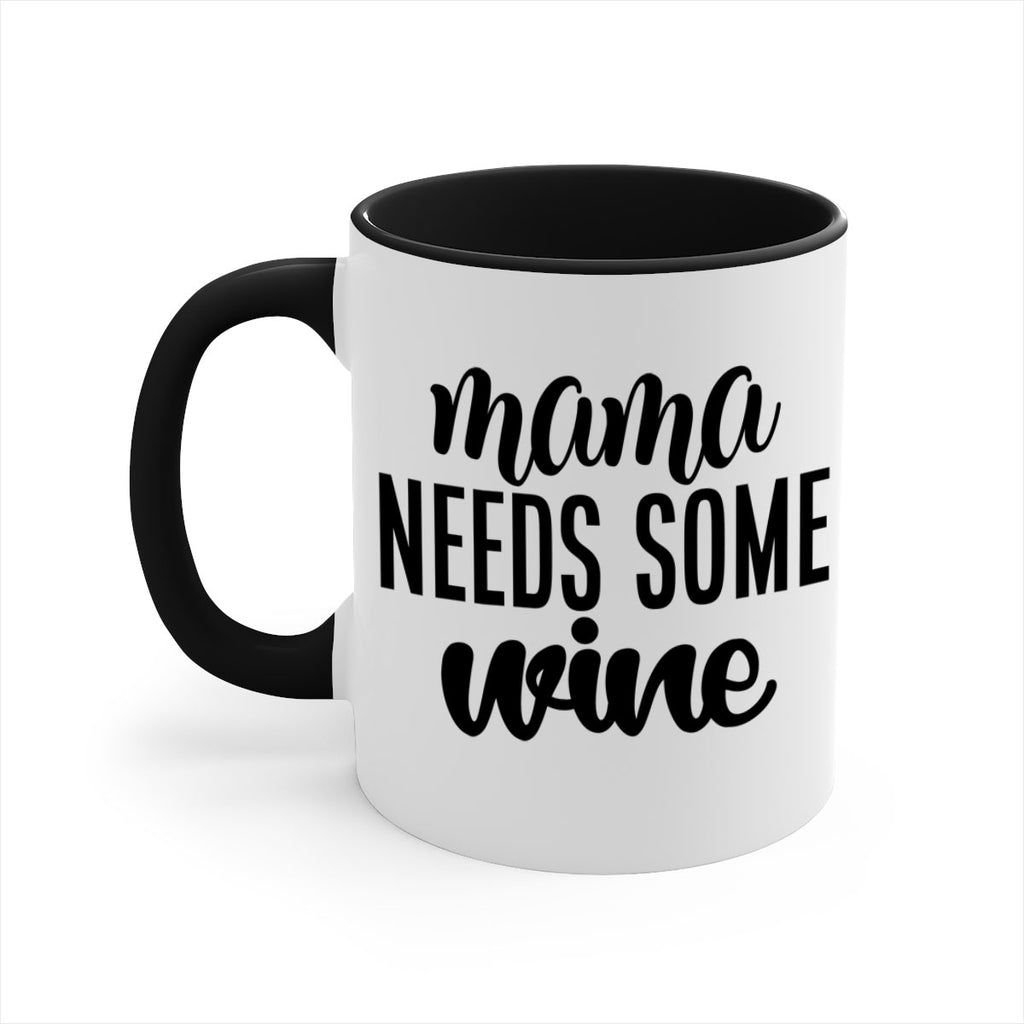 mama needs some wine 183#- wine-Mug / Coffee Cup