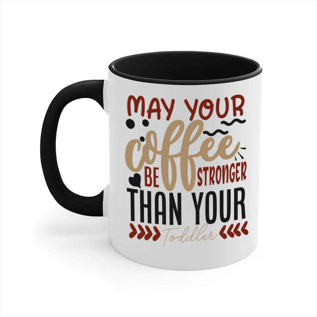 may your coffee be stronger than your toddler 204#- coffee-Mug / Coffee Cup