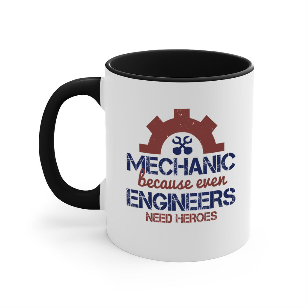 mechanic beacuse ever engineers need heroes Style 43#- engineer-Mug / Coffee Cup