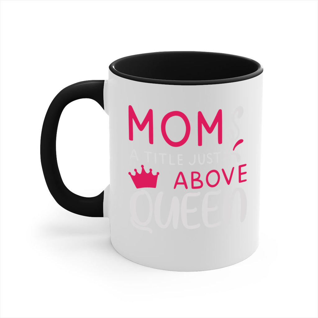 mom a title just above queen 118#- mom-Mug / Coffee Cup