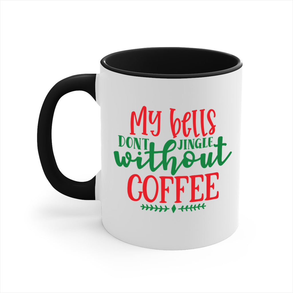 my bells dont jingle without coffee style 521#- christmas-Mug / Coffee Cup