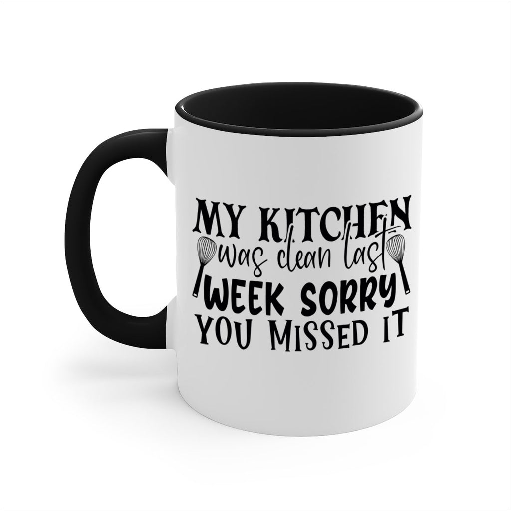 my kitchen was clean last week sorry you missed it 84#- kitchen-Mug / Coffee Cup