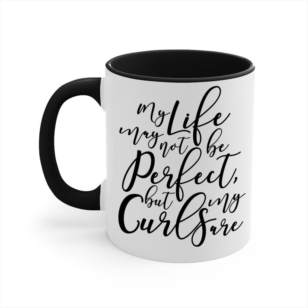 my life may not be perfect but my curls are Style 18#- Black women - Girls-Mug / Coffee Cup