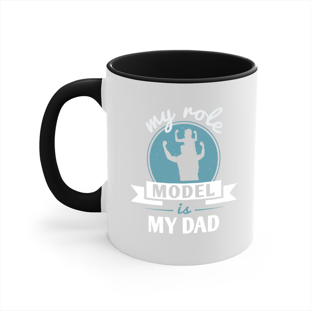 my role model is my dad 182#- fathers day-Mug / Coffee Cup