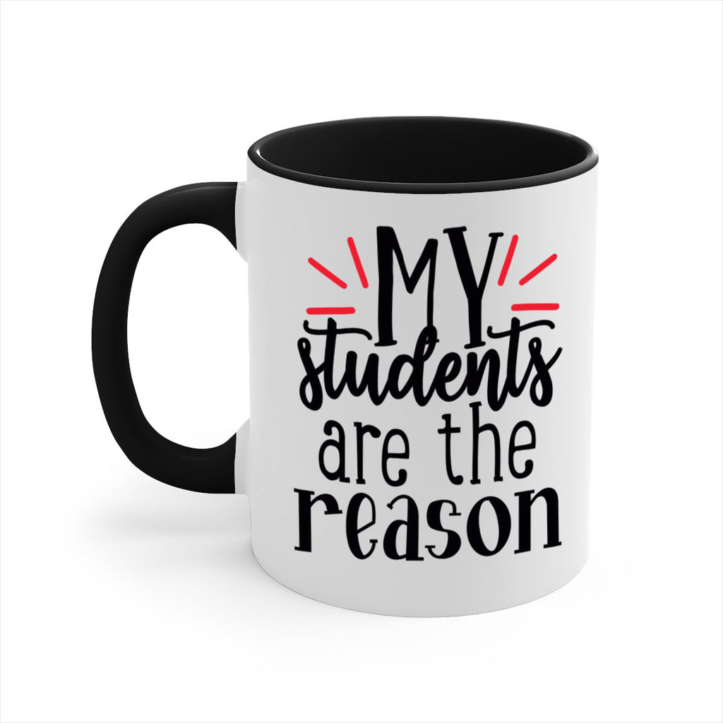 my students are the reason Style 169#- teacher-Mug / Coffee Cup