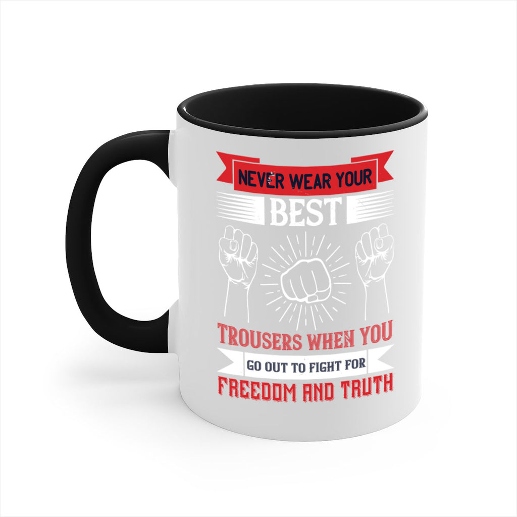 never wear your best trousers when you go out to fight for freedom and truth 40#- veterns day-Mug / Coffee Cup