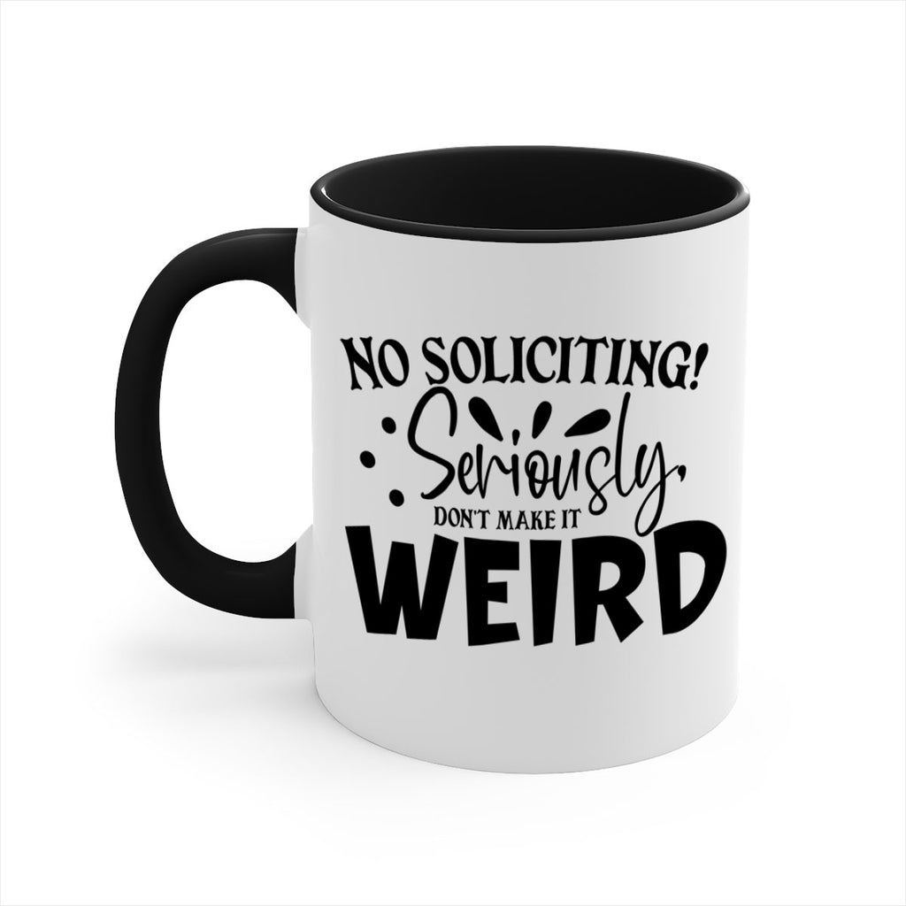 no soliciting seriously dont make it weird 59#- home-Mug / Coffee Cup