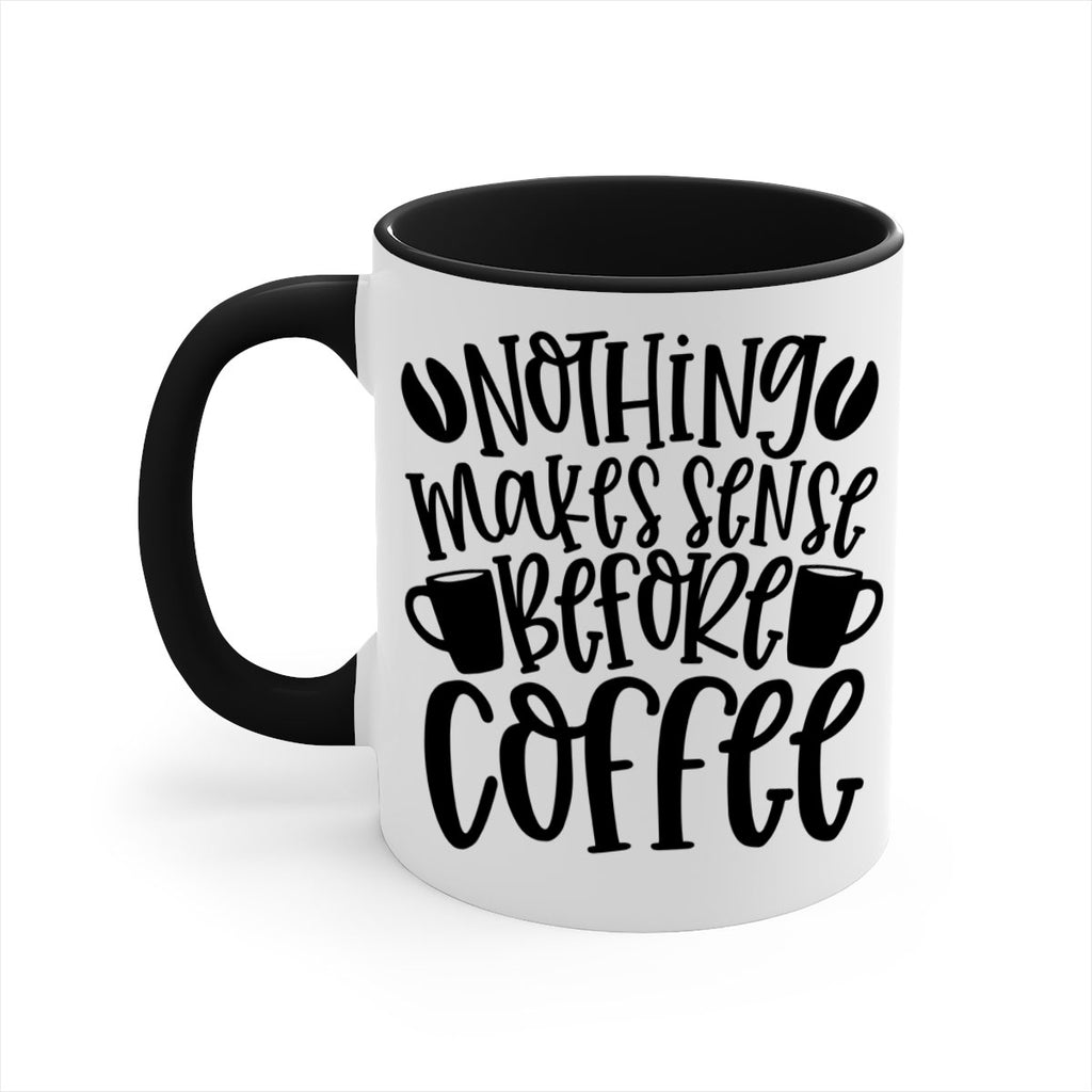 nothing makes sense before coffee 57#- coffee-Mug / Coffee Cup