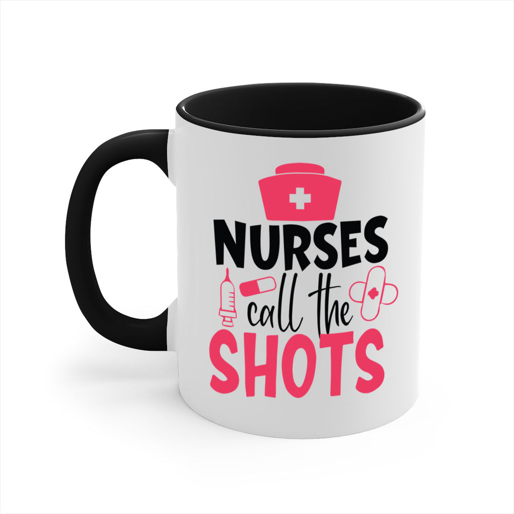 nurses call the shots Style 368#- nurse-Mug / Coffee Cup