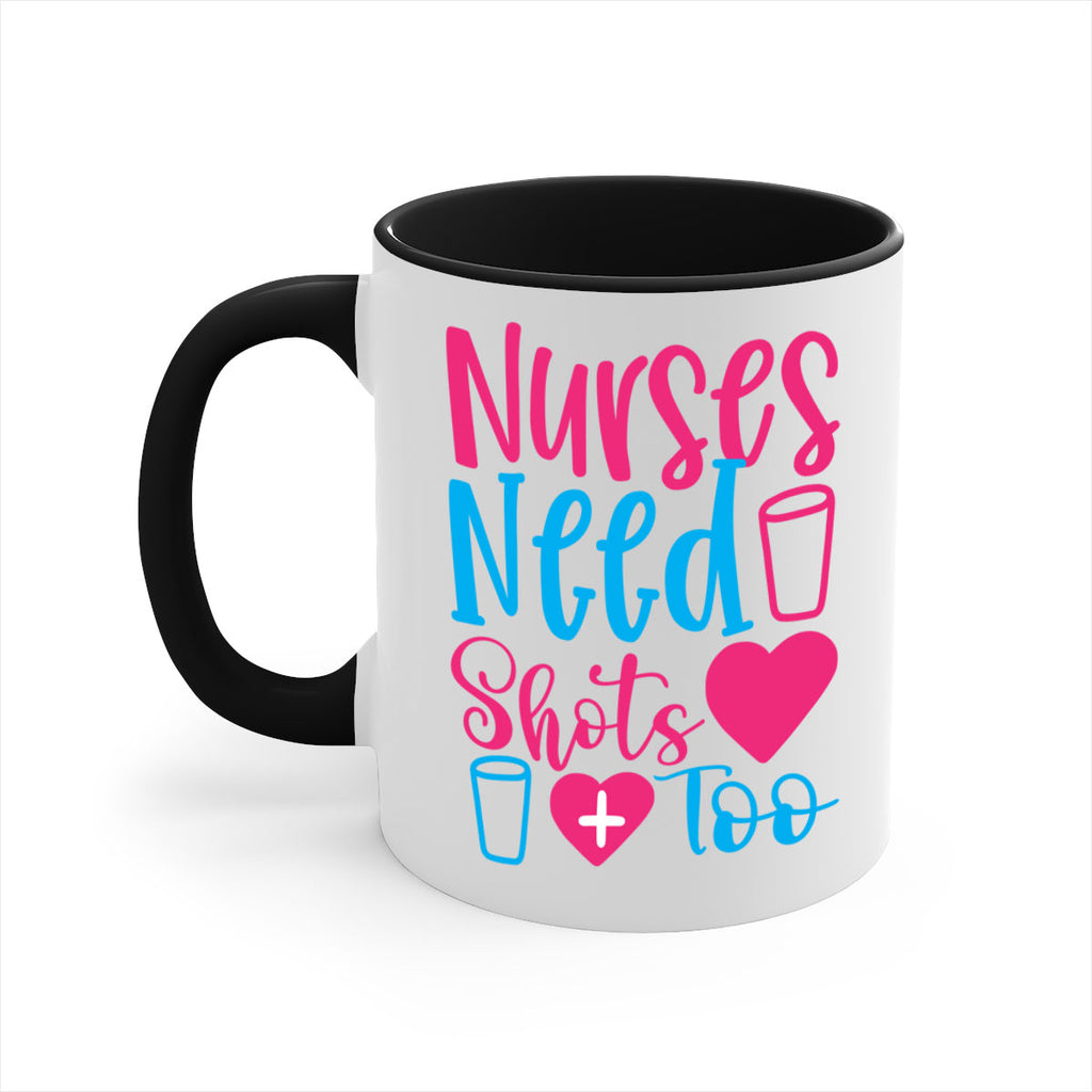 nurses need shots too Style 363#- nurse-Mug / Coffee Cup