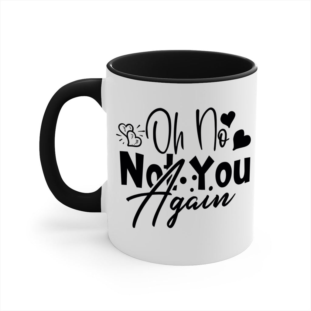 oh no not you again 56#- home-Mug / Coffee Cup