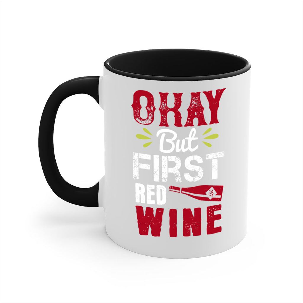 okay but first red wine 124#- wine-Mug / Coffee Cup