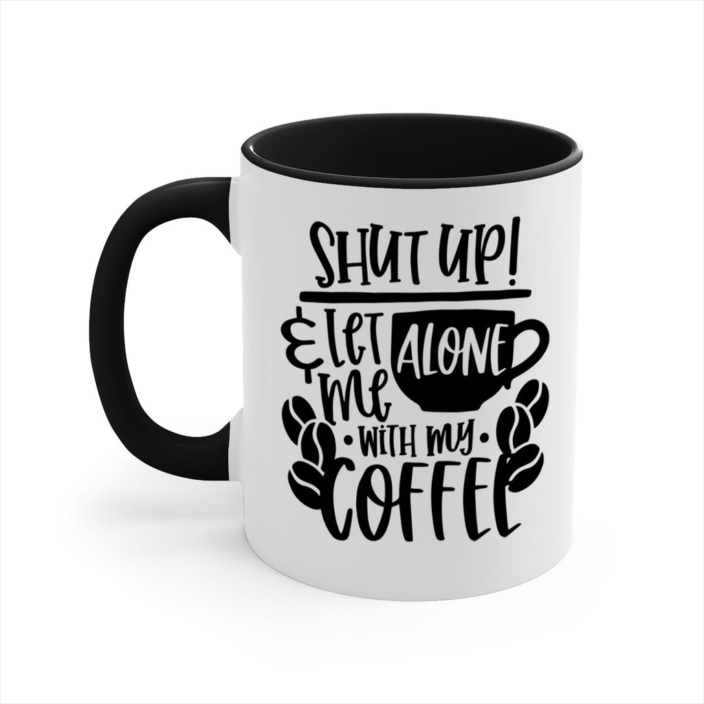 shut up let me alone with my coffee 35#- coffee-Mug / Coffee Cup