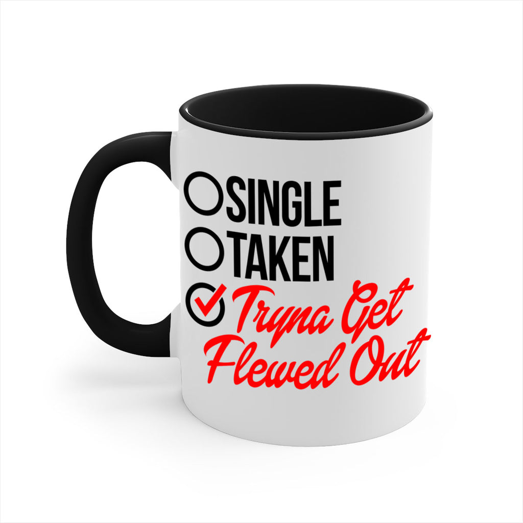 single taken tryna get flewed out 36#- black words - phrases-Mug / Coffee Cup