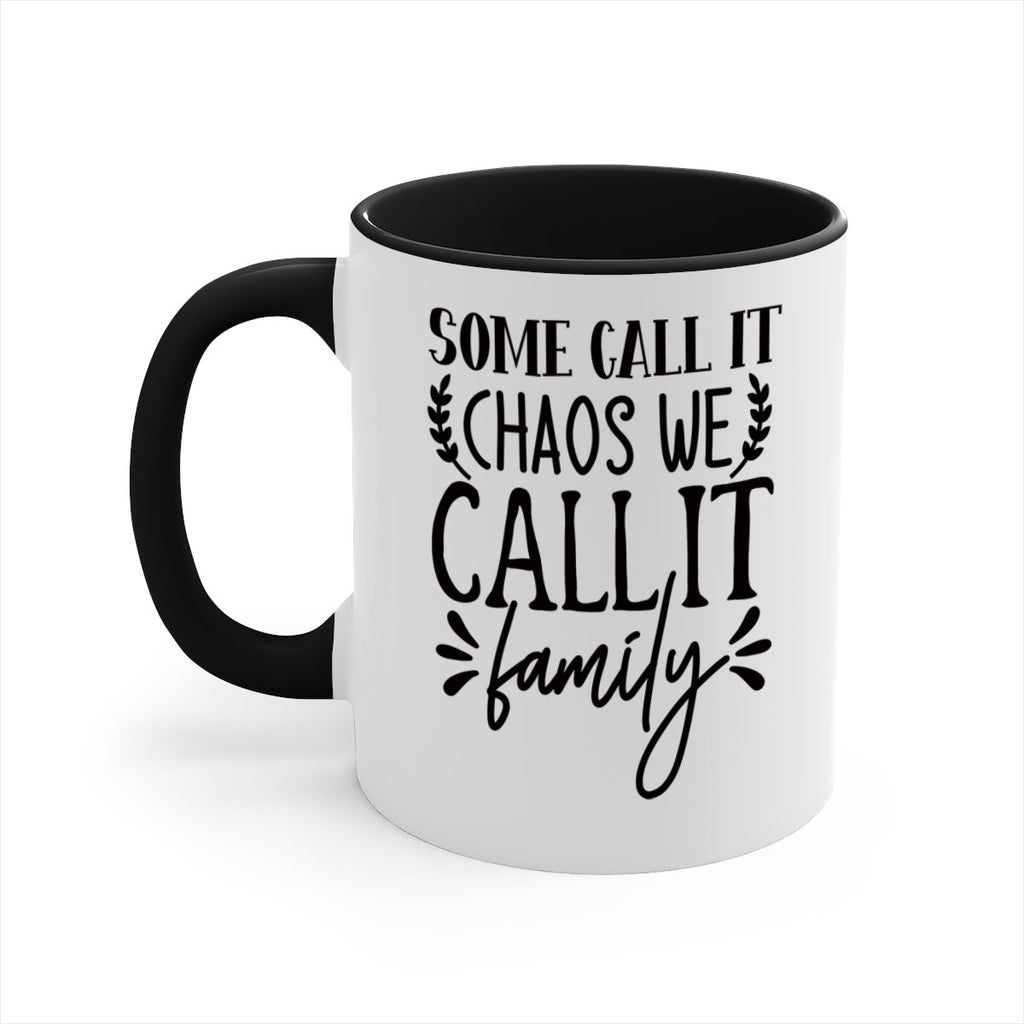 some call it chaos we call it family 94#- home-Mug / Coffee Cup