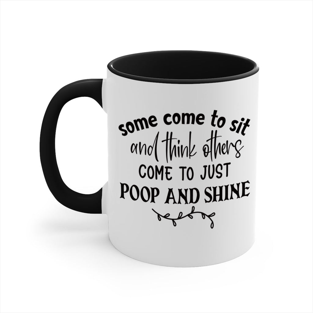 some come to sit and think others come to just poop and shine 57#- bathroom-Mug / Coffee Cup