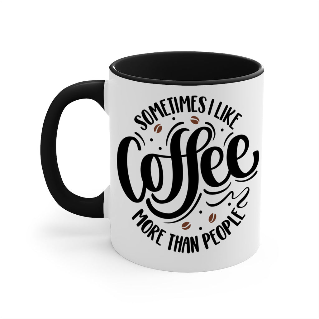 sometimes i like coffee more than people 34#- coffee-Mug / Coffee Cup