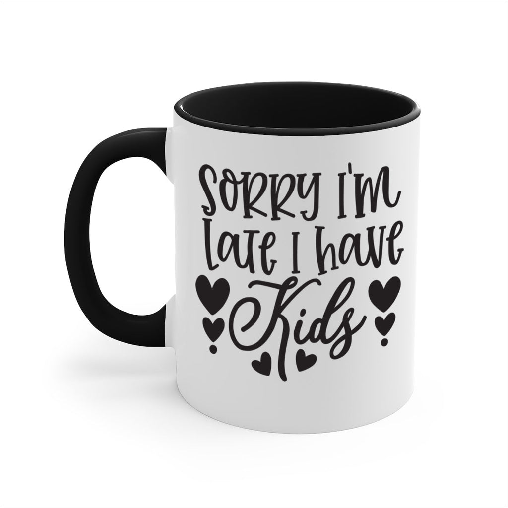 sorry im late i have kids 367#- mom-Mug / Coffee Cup