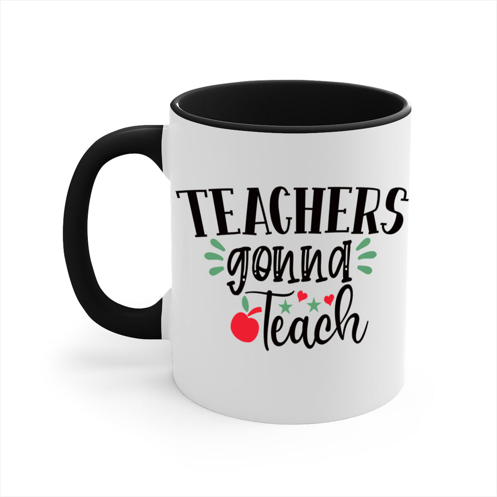 teachers gonna teach Style 133#- teacher-Mug / Coffee Cup