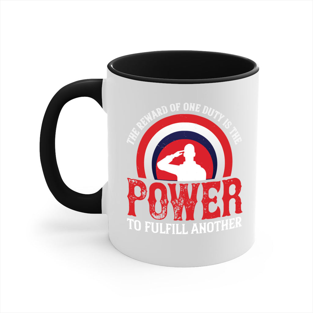 the reward of one duty is the power to fulfill another 26#- veterns day-Mug / Coffee Cup