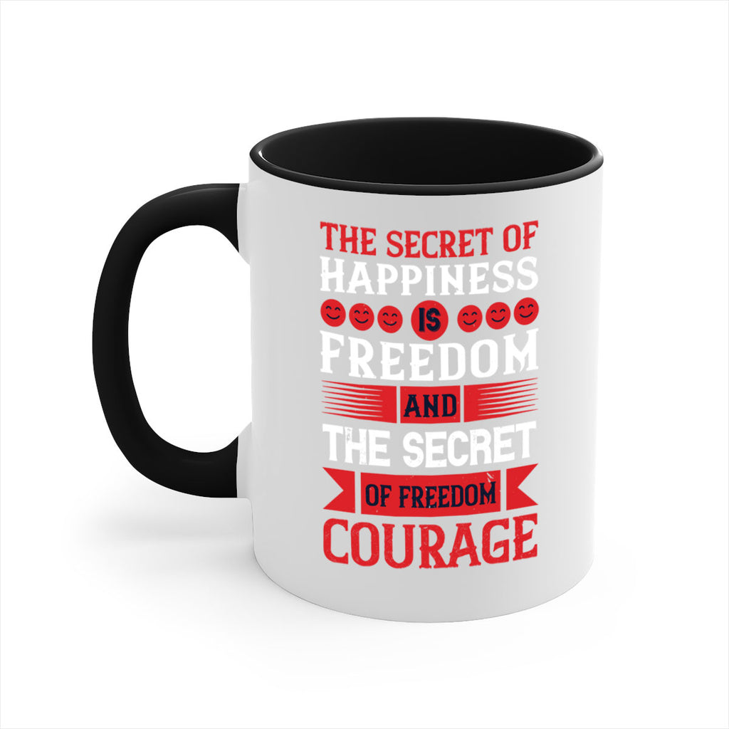 the secret of happiness is freedom and the secret of freedom courage 24#- veterns day-Mug / Coffee Cup