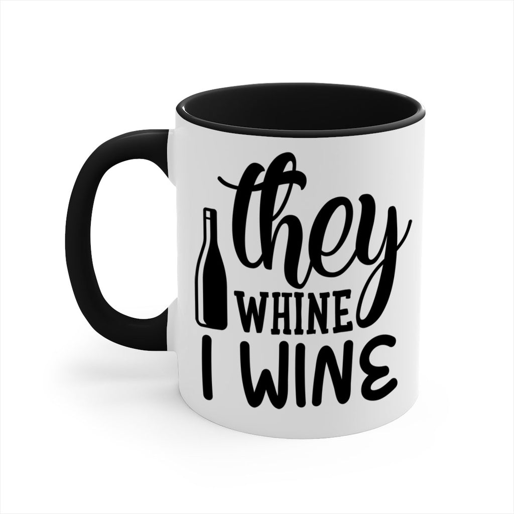 they whine i wine 154#- wine-Mug / Coffee Cup