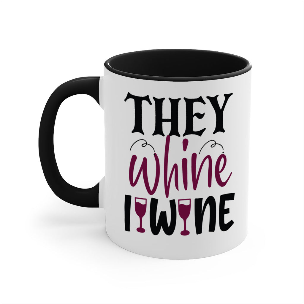 they whine i wine 156#- wine-Mug / Coffee Cup