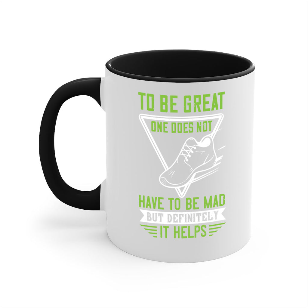 to be great one does not have to be mad but definitely it helps 6#- running-Mug / Coffee Cup