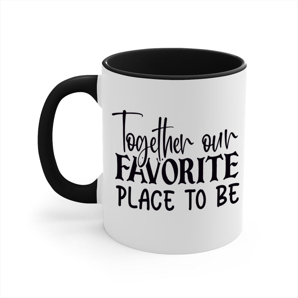 together our favorite place to be 49#- home-Mug / Coffee Cup