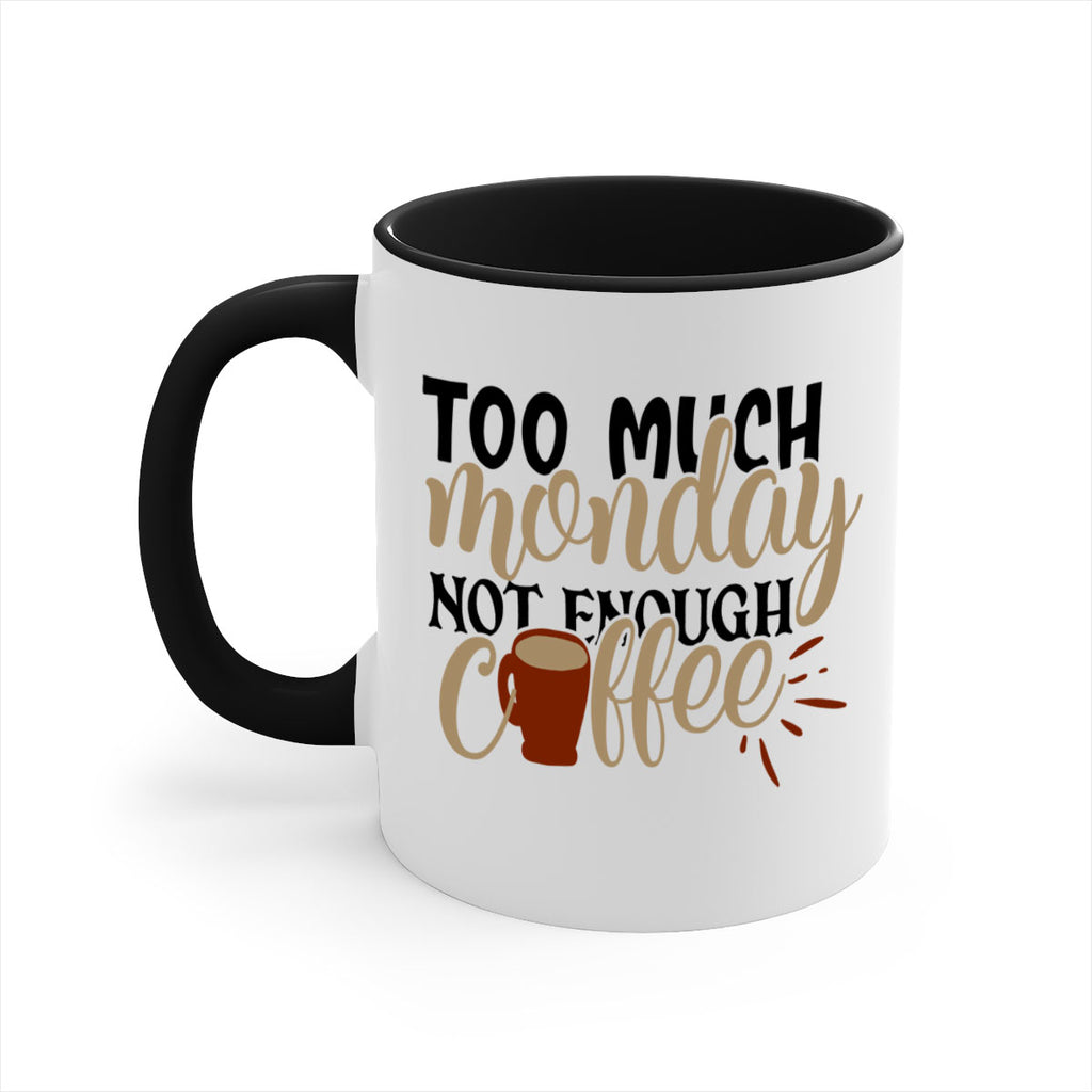 too much monday not enough coffee 199#- coffee-Mug / Coffee Cup