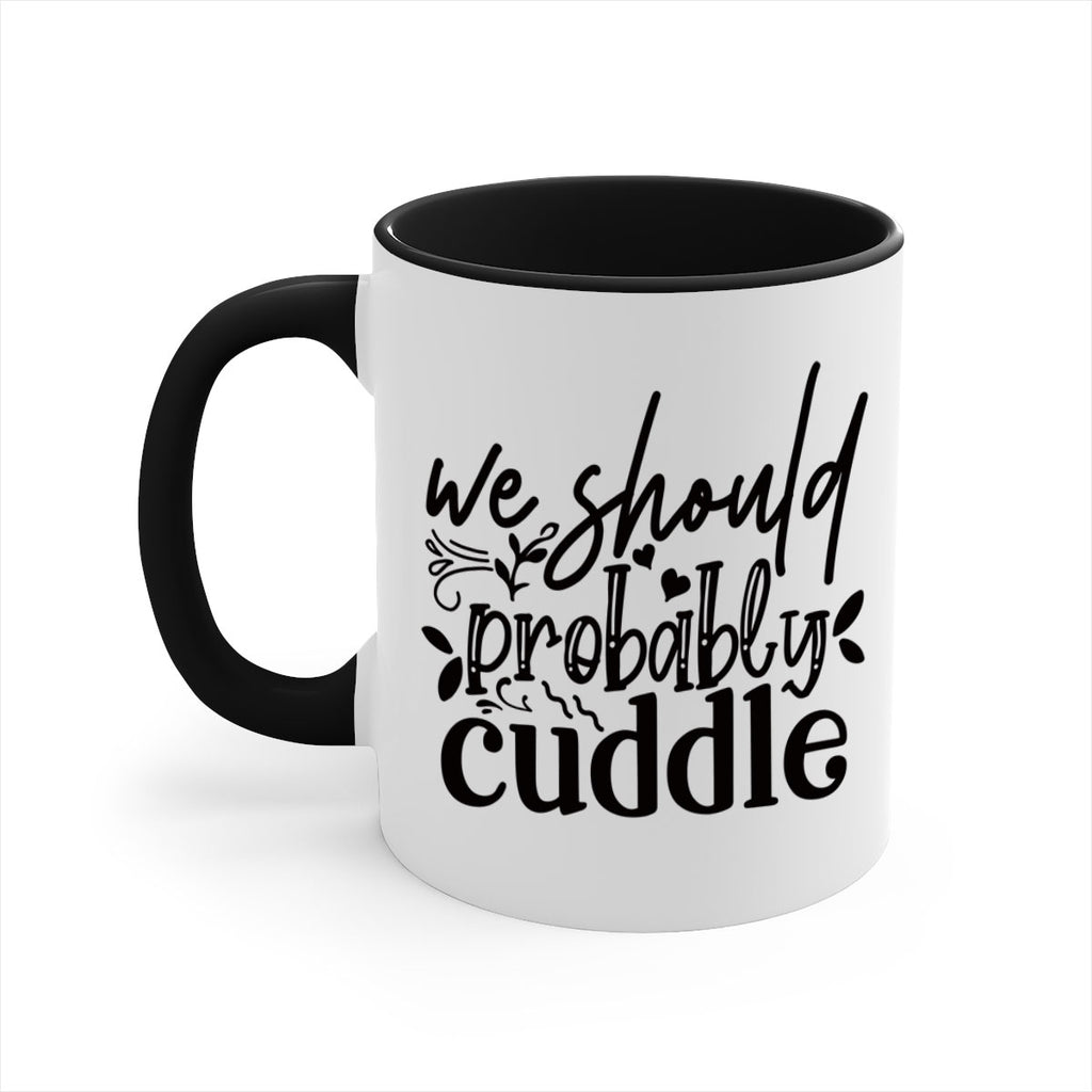 we should probably cuddle 93#- home-Mug / Coffee Cup