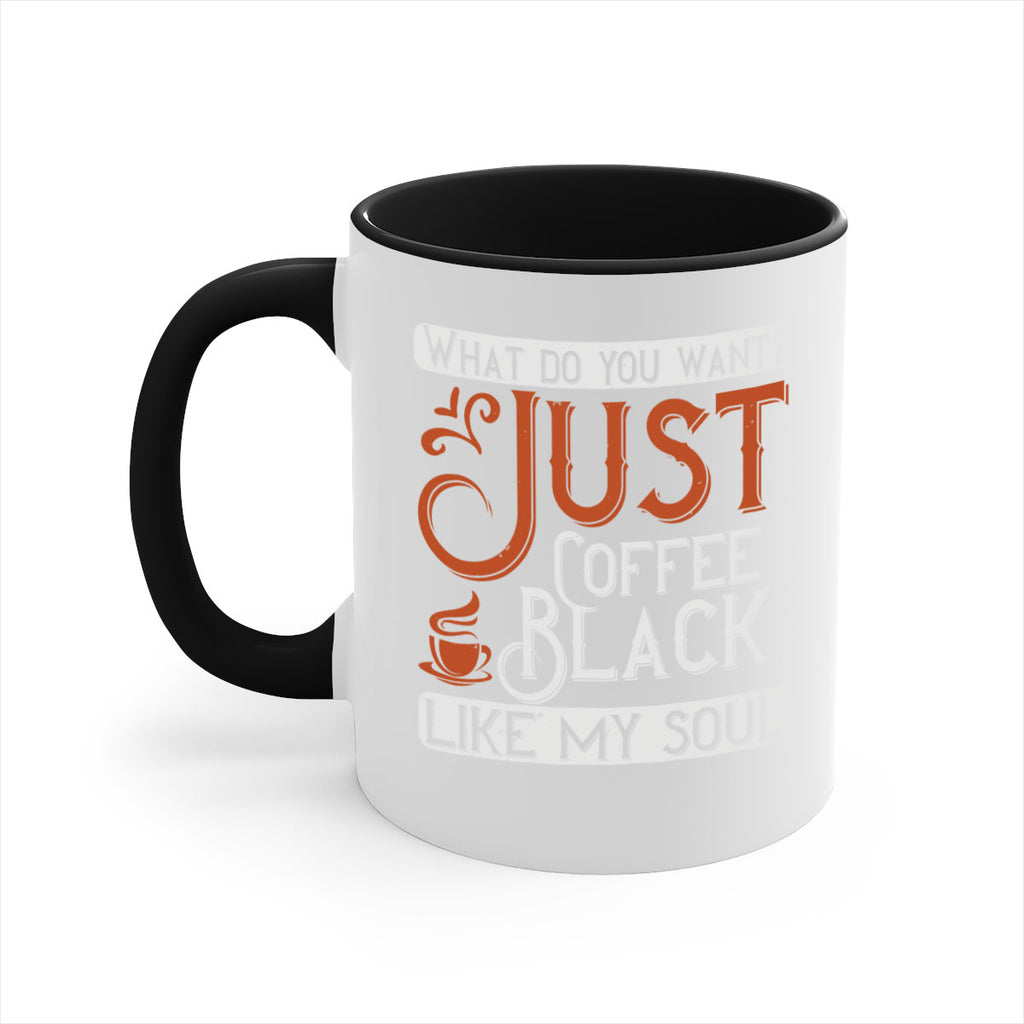 what do you want… just coffee black – like my soul 230#- coffee-Mug / Coffee Cup