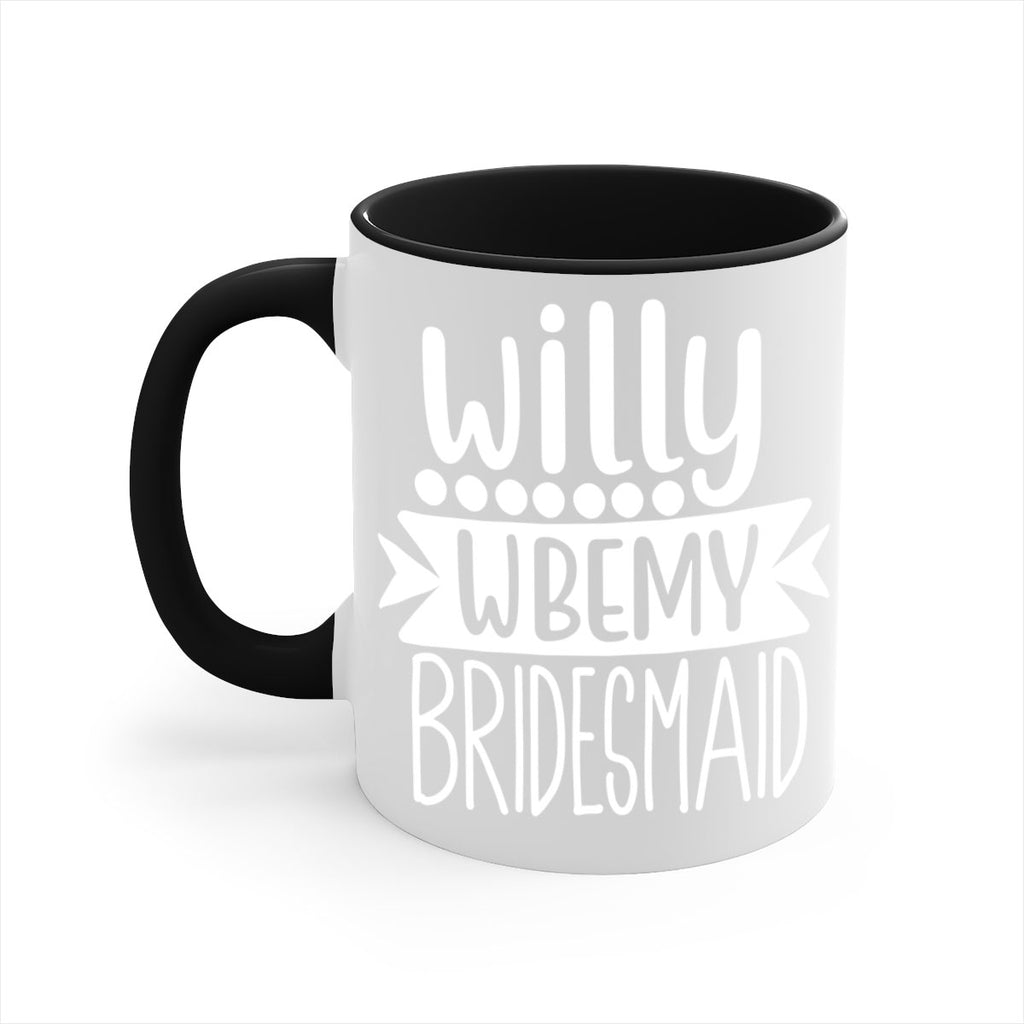 willy wbemy 26#- bridesmaid-Mug / Coffee Cup