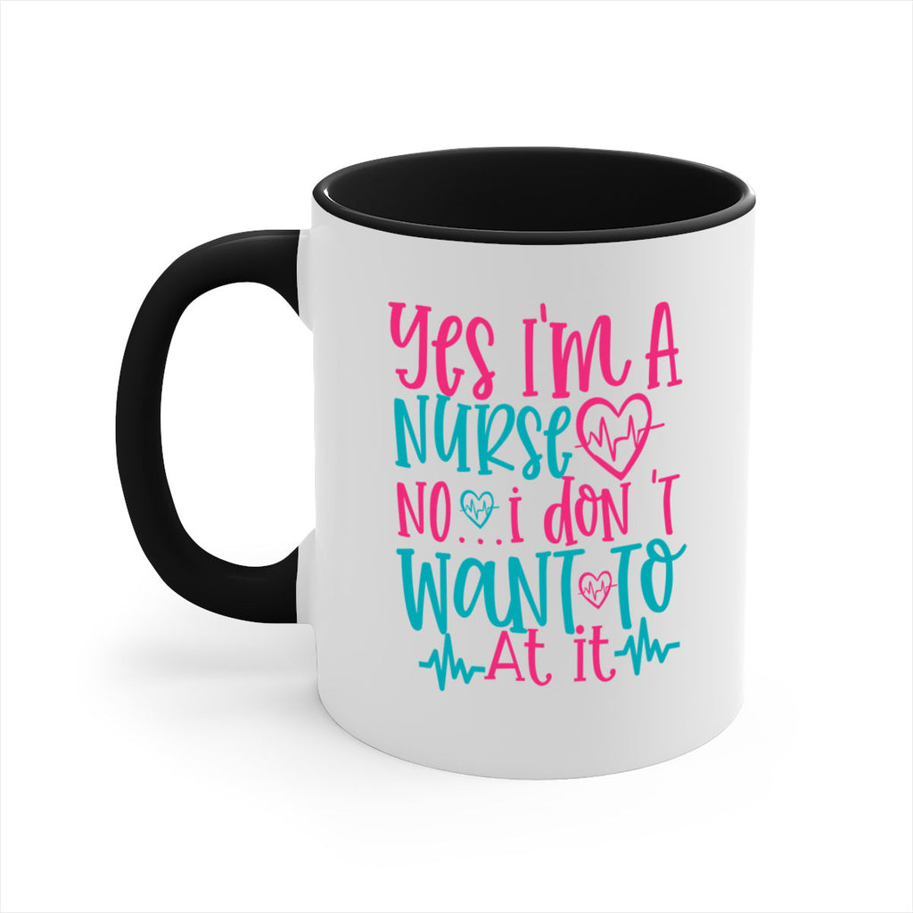 yes im a nurse no i don t want to at it Style Style 4#- nurse-Mug / Coffee Cup