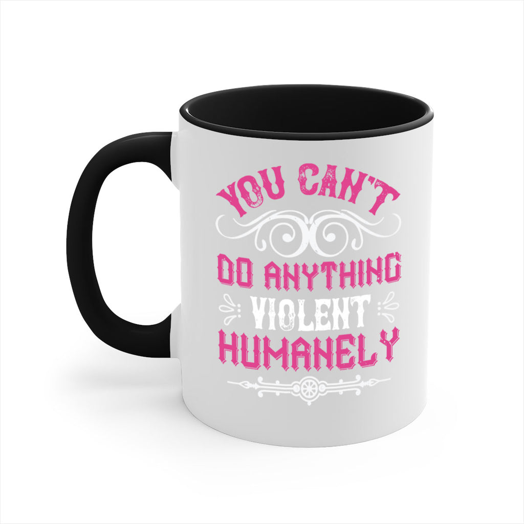 you cant do anything violent humanely 5#- vegan-Mug / Coffee Cup