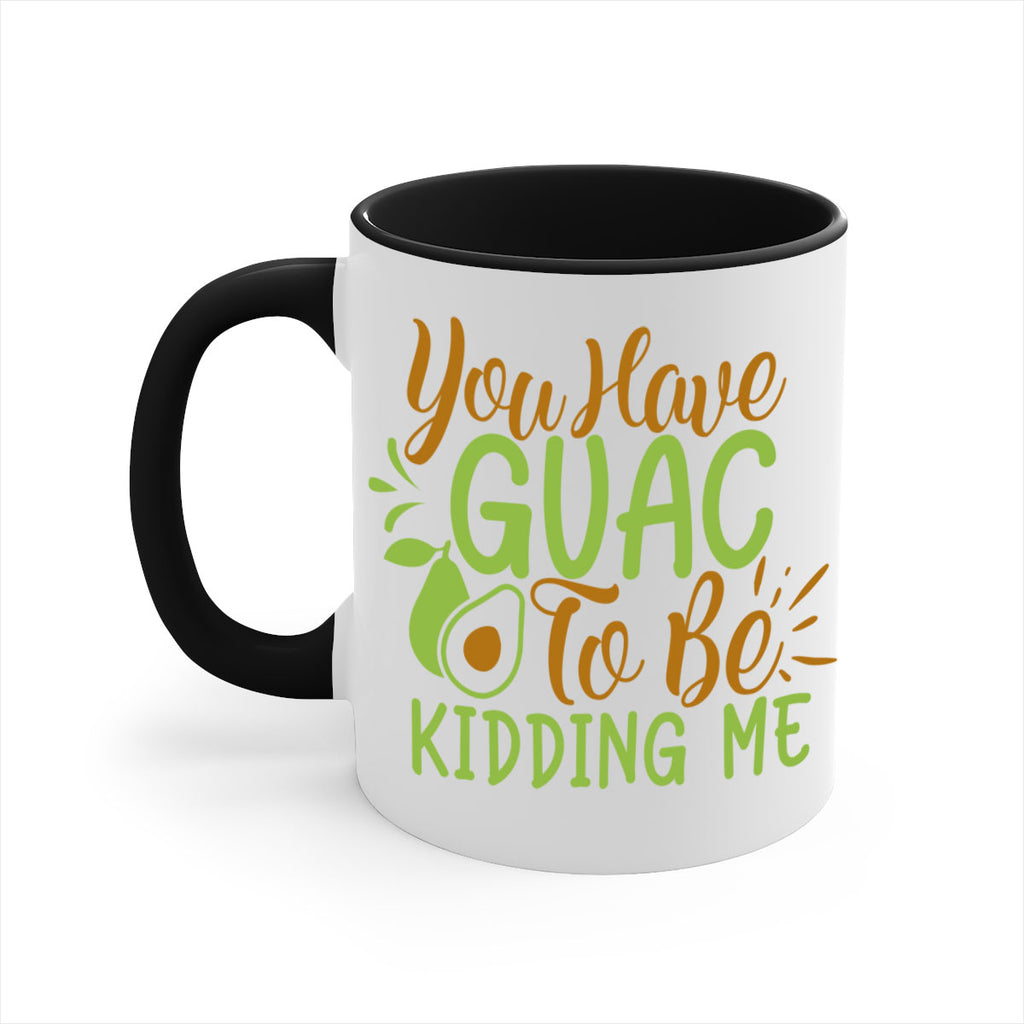 you have guac to be kidding me 1#- avocado-Mug / Coffee Cup