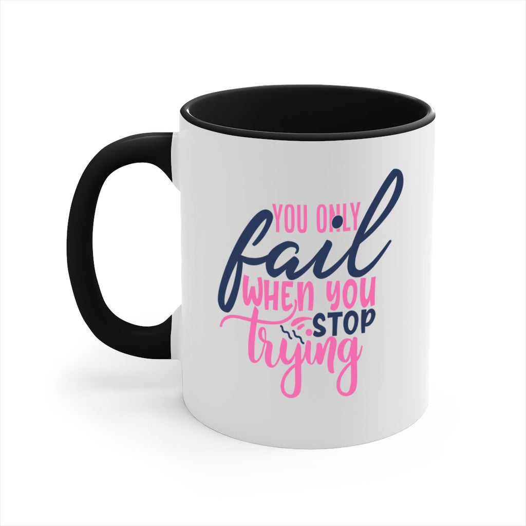 you only fail when you stop trying Style 57#- motivation-Mug / Coffee Cup